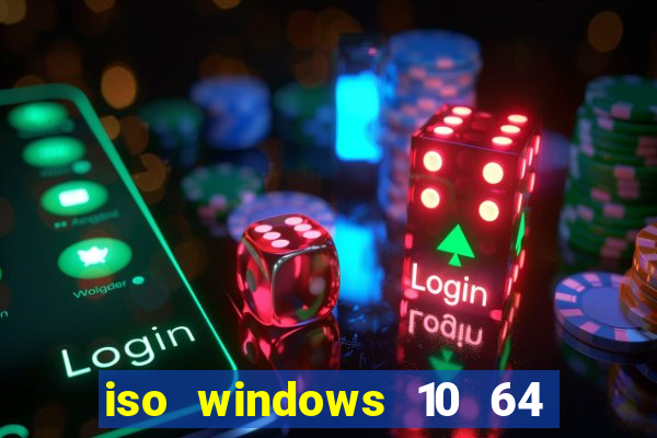 iso windows 10 64 bits download